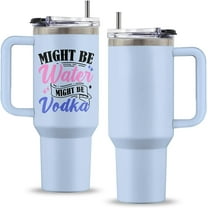 Might Be Gift, 40 Oz Might Be Water Might Be Vodka Tumbler with Handle & Straw, Might Be Wine Tumbler, Birthday Gifts for Woman Man, Stainless Steel Might Be Cup