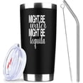 thumbnail image 1 of Might Be Water Might Be Tequila 20 Oz Insulated Tumblers with Lid & Straw,Tequila Gifts,Double Wall Stainless Steel Wine Tumbler Coffee Mug | Novelty Birthday Christmas Gifts Idea (Black), 1 of 6