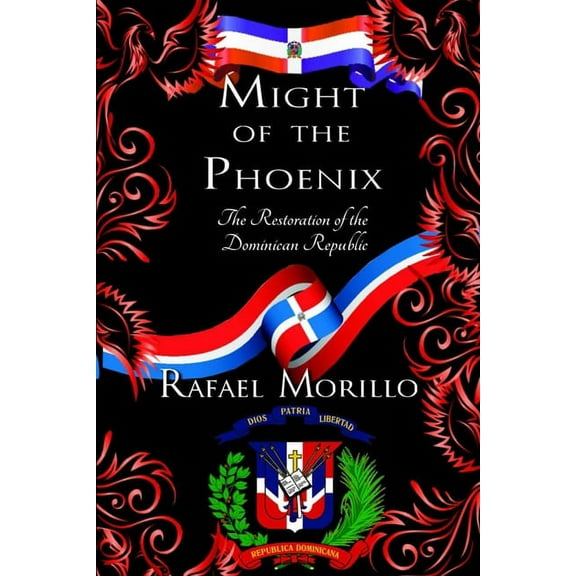Might of the Phoenix: The Restoration of the Dominican Republic, (Paperback)