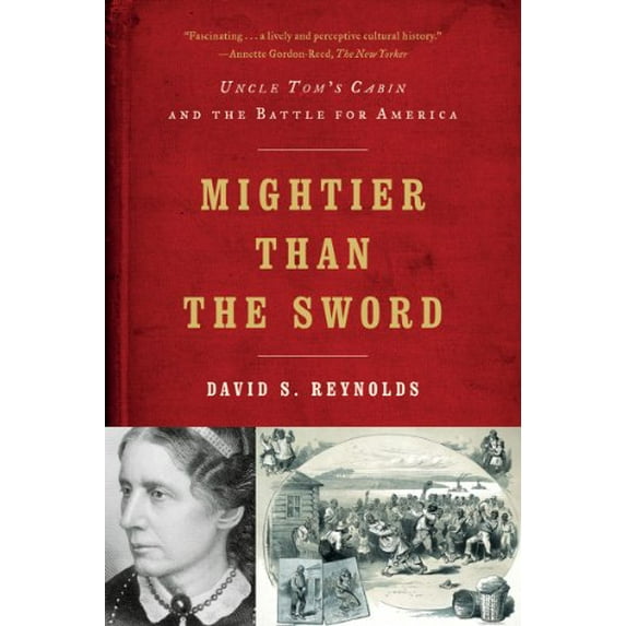 Pre-Owned Mightier Than the Sword: Uncle Tom's Cabin and the Battle for America (Paperback) 0393342352 9780393342352