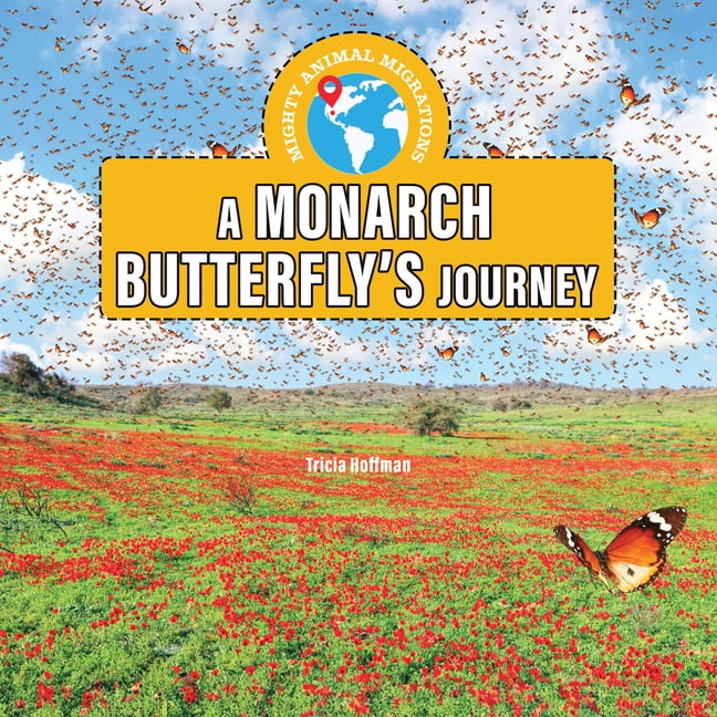 Mighty Animal Migrations A Monarch Butterfly's Journey, (Paperback)