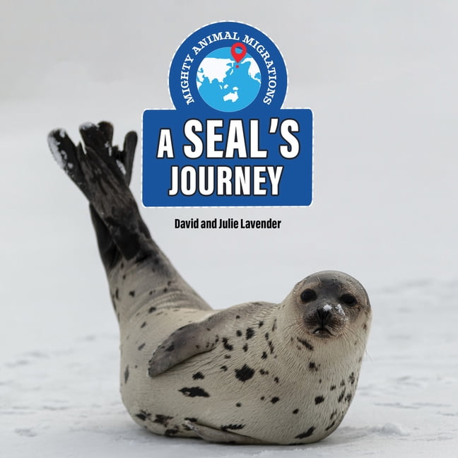Mighty Animal Migrations A Seal's Journey, (Hardcover)