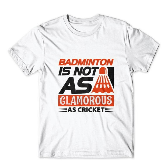 Mighty Circus Badminton Is Not As Glamorous T-Shirt 100% Cotton Premium Tee - White, Double Extra Large