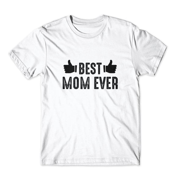 Mighty Circus Best Mom Ever T-Shirt 100% Cotton Premium Tee - White, Small