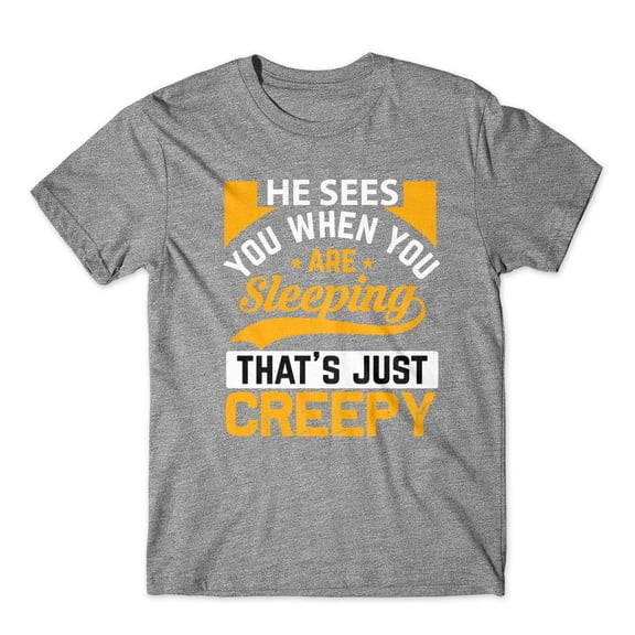 Mighty Circus He Sees You When You Are Sleeping T-Shirt 100% Cotton Premium Tee - Gray, Small