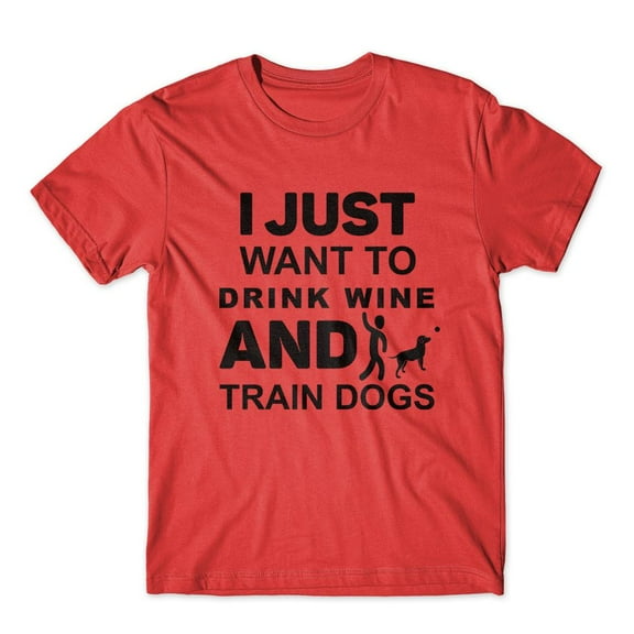 Mighty Circus I Just Want To Drink Wine T-Shirt 100% Cotton Premium Tee - Red, Large
