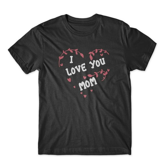 Mighty Circus I Love You Mom T-Shirt 100% Cotton Premium Tee - Black, Extra Large
