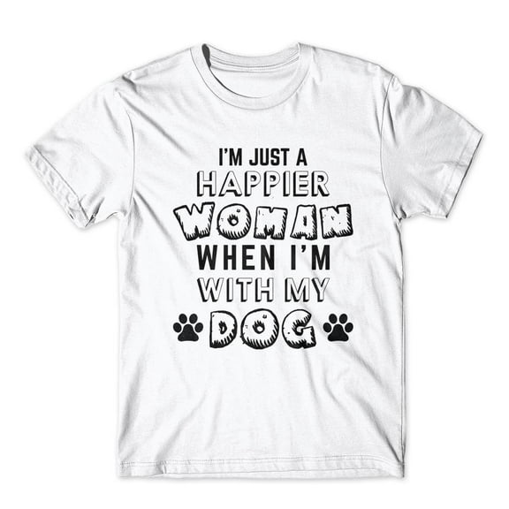Mighty Circus I'm Just A Happier With My Dog T-Shirt 100% Cotton Premium Tee - White, Extra Large