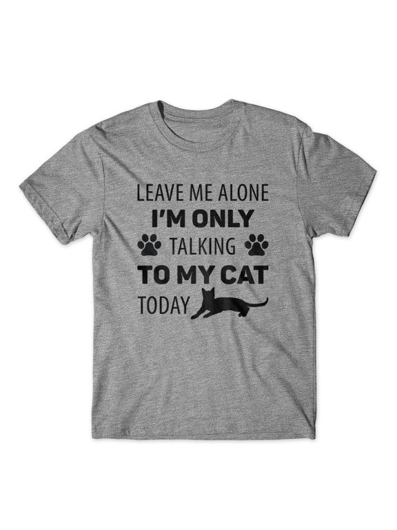 Leave Me Alone Talking To My Cat T-Shirt 100% Cotton Premium Tee - Gray, Large