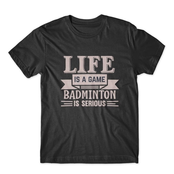 Mighty Circus Life Is A Game Badminton T-Shirt 100% Cotton Premium Tee - Black, Double Extra Large