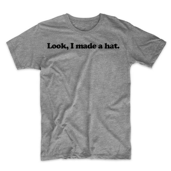 Mighty Circus Look, I Made A Hat T-Shirt - Gray, Large