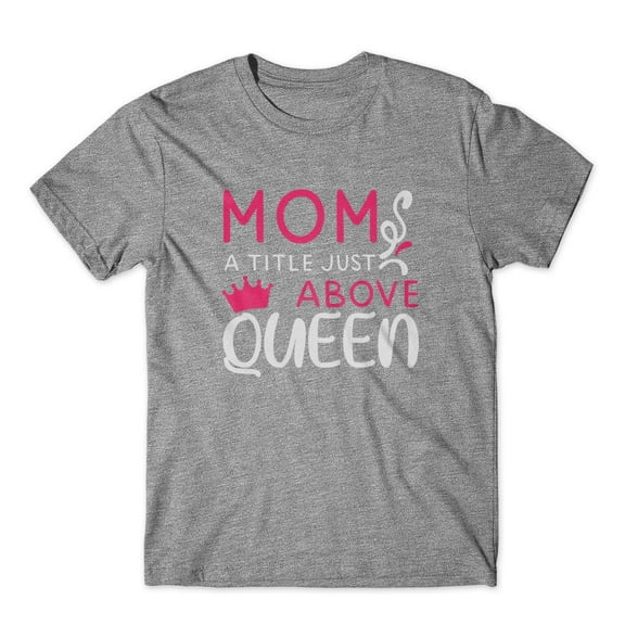 Mighty Circus Mom A Title Just Above Queen T-Shirt 100% Cotton Premium Tee - Gray, Small