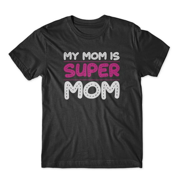 Mighty Circus My Mom Is Super Mom T-Shirt 100% Cotton Premium Tee - Black, Large