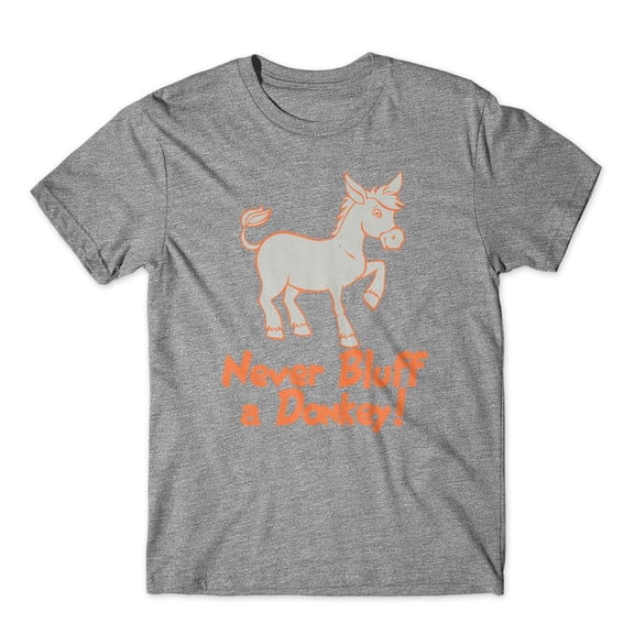 Mighty Circus Never Bluff A Donkey T-Shirt 100% Cotton Premium Tee - Gray, Tripple Extra Large