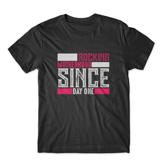 Mighty Circus Rocking Motherhood Since Day One T-Shirt 100% Cotton Premium Tee - Black, Small