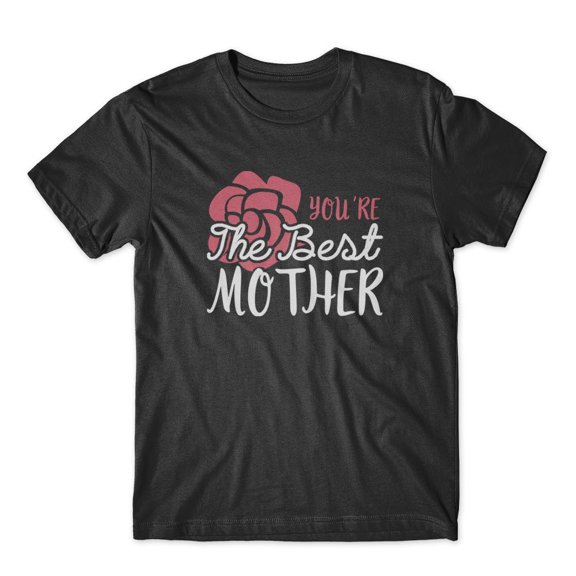 Mighty Circus You’re The Best Mother T-Shirt 100% Cotton Premium Tee - Black, Extra Large