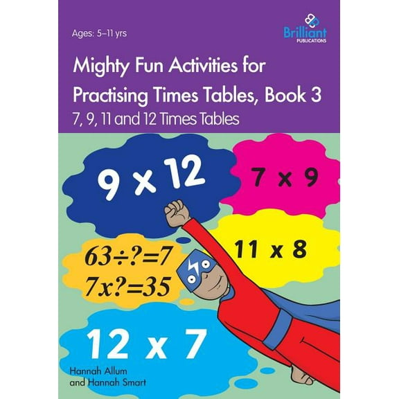 Mighty Fun Activities for Practising Times Tables, Book 3 : 7, 9, 11 and 12 Times Tables