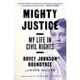 thumbnail image 1 of Pre-Owned Mighty Justice: My Life in Civil Rights (Paperback) by Dovey Johnson Roundtree, Katie McCabe, Tayari Jones, 1 of 1