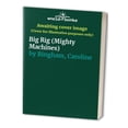 thumbnail image 1 of Pre-Owned Mighty Machines: Big Rig (Hardcover) 078940575X 9780789405753, 1 of 1
