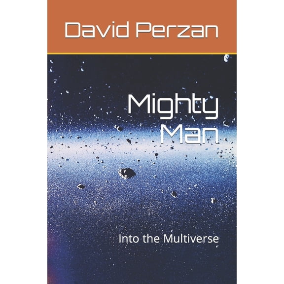 Mighty Man: Into the Multiverse, (Paperback)