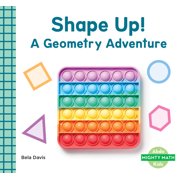 Mighty Math Shape Up! A Geometry Adventure A Geometry Adventure, Hardcover