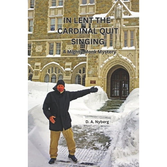 Mighty Monk Mysteries In Lent the Cardinal Quit Singing: A Mighty Monk Mystery, (Paperback)