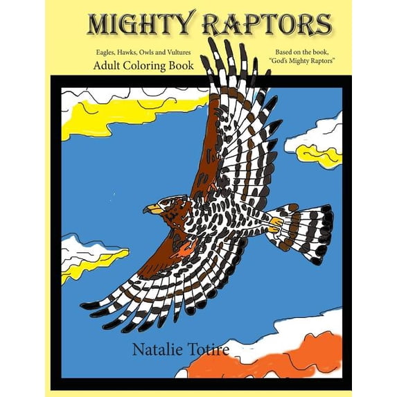 Mighty Raptors Coloring Book: Eagles, Hawks, Owls, and Vultures Adult Coloring Book (Paperback)