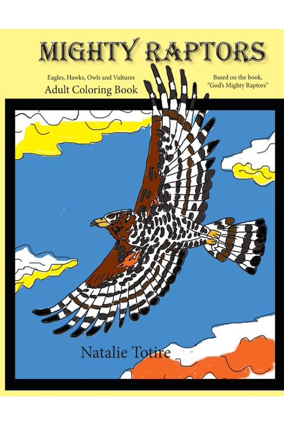 Mighty Raptors Coloring Book: Eagles, Hawks, Owls, and Vultures Adult Coloring Book (Paperback)