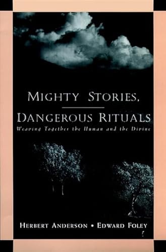 Pre-Owned Mighty Stories, Dangerous Rituals: Weaving Together the Human and the Divine (Hardcover) 0787908800 9780787908805