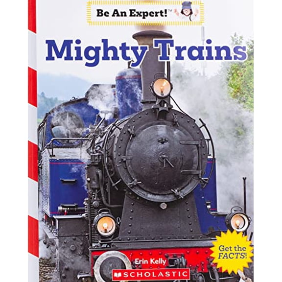 Pre-Owned Mighty Trains (Be an Expert!) (Paperback) 0531132412 9780531132418