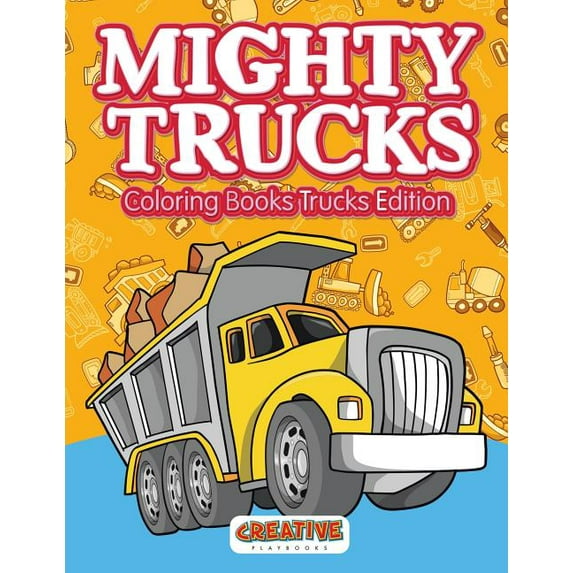 Mighty Trucks Coloring Books Trucks Edition, (Paperback)