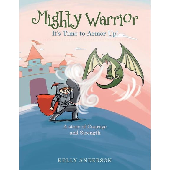 Mighty Warrior: It's Time to Armor Up!, (Paperback)