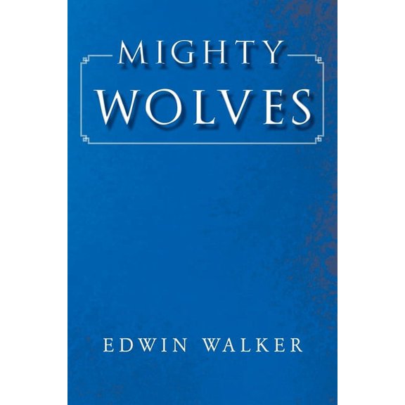 Mighty Wolves (Paperback) by Edwin Walker