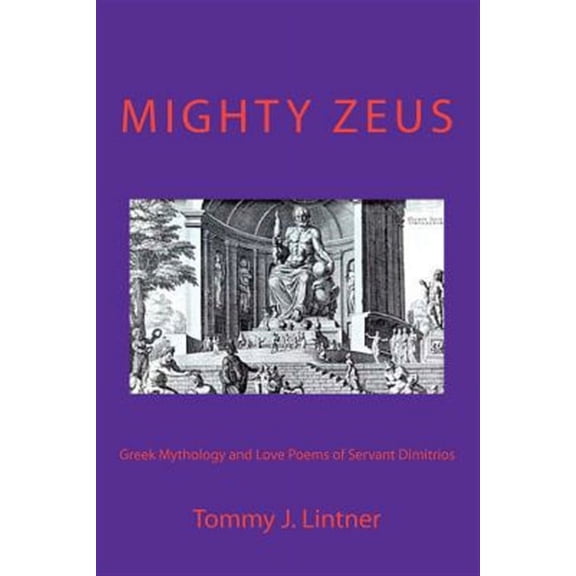 Mighty Zeus : Greek Mythology and Love Poems of Servant Dimitrios