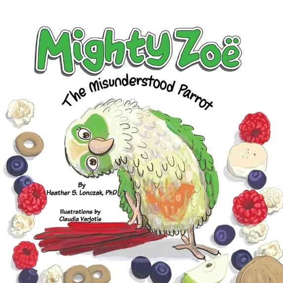 Mighty Zoë: The Misunderstood Parrot, (Paperback)