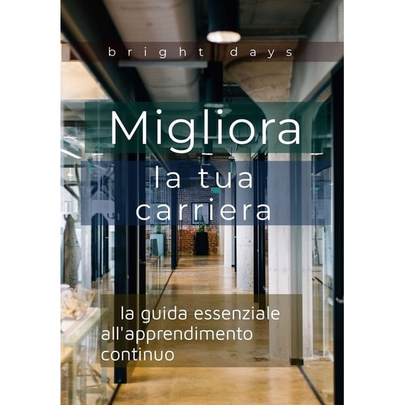 Migliora la tua carriera: la guida essenziale all'apprendimento continuo, (Paperback)