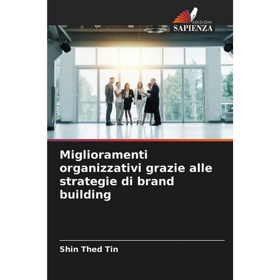 Miglioramenti organizzativi grazie alle strategie di brand building (Paperback)