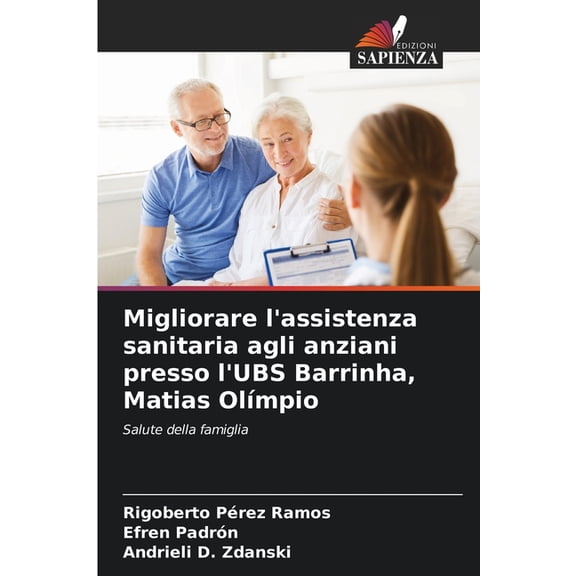 Migliorare l'assistenza sanitaria agli anziani presso l'UBS Barrinha, Matias Olmpio, (Paperback)