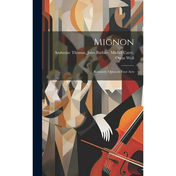 Mignon: Romantic Opera in Four Acts (Hardcover)