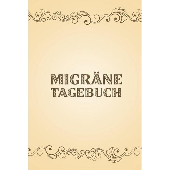 Migräne Tagebuch: Kopfschmerzen endlich verstehen und vorbeugen - Sehr kompaktes und gut strukturiertes Schmerzprotokoll (Paperback)