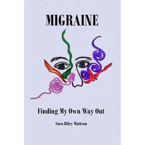 Pre-Owned Migraine: Finding My Own Way Out (Paperback) 1520236484 9781520236483