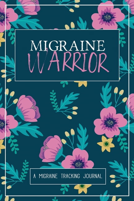 WELLNESS WARRIOR PRESS Migraine Warrior: A Daily Tracking Journal For Migraines and Chronic Headaches (Trigger Identification + Relief Log) (Paperback)