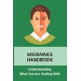 thumbnail image 1 of Migraines Handbook: Understanding What You Are Dealing With: Migraine Treatments At Home, (Paperback), 1 of 1