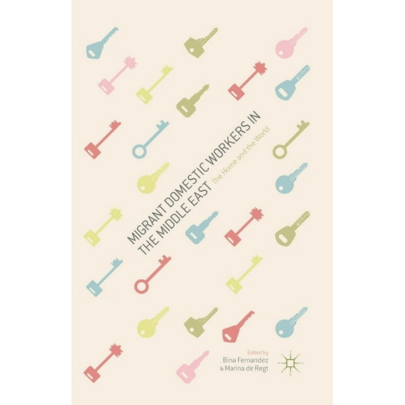 Migrant Domestic Workers in the Middle East: The Home and the World, (Paperback)