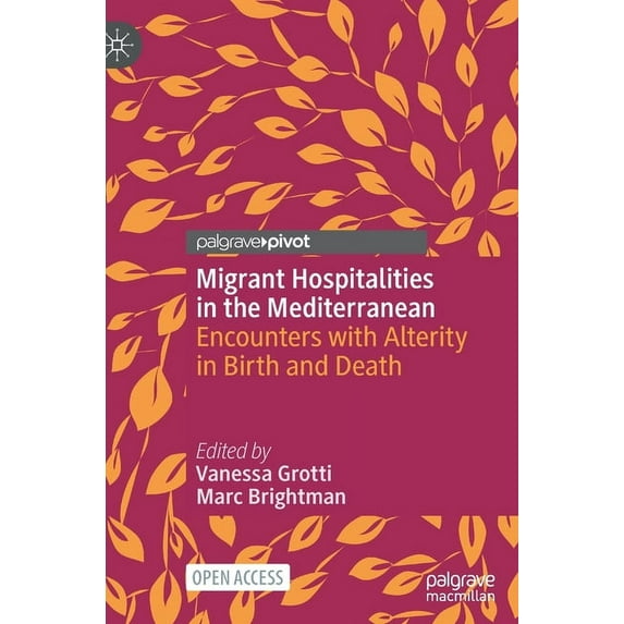Migrant Hospitalities in the Mediterranean: Encounters with Alterity in Birth and Death, (Hardcover)