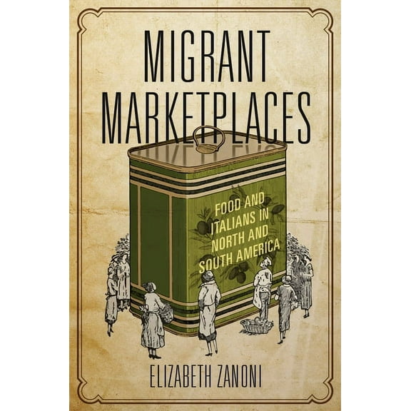 Migrant Marketplaces: Food and Italians in North and South America, (Paperback)
