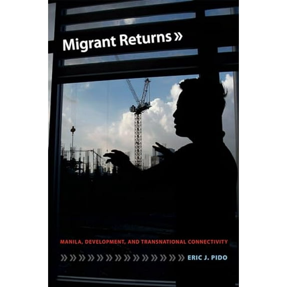 Pre-Owned Migrant Returns: Manila, Development, and Transnational Connectivity Paperback