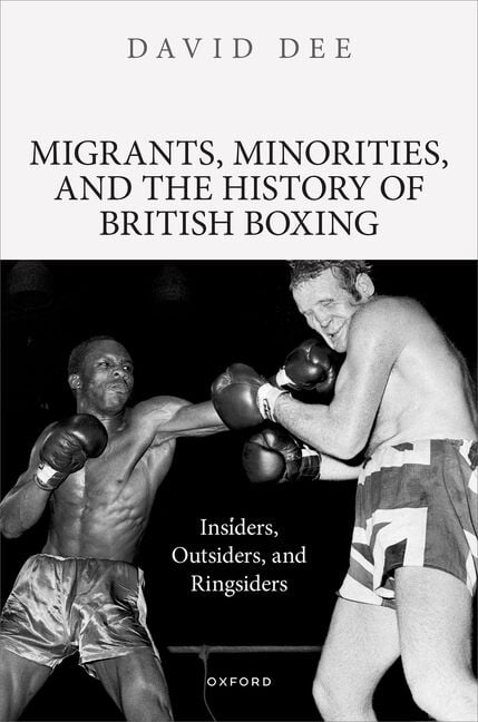 Migrants, Minorities, and the History of British Boxing: Insiders, Outsiders, and Ringsiders, (Hardcover)