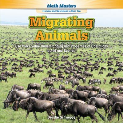 Pre-Owned Migrating Animals: Use Place Value Understanding and Properties of Operations to Add and Subtract (Library Binding) 1477764348 9781477764343