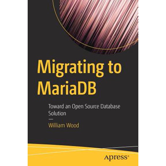Pre-Owned Migrating to MariaDB: Toward an Open Source Database Solution Paperback